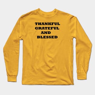 THANKFUL GREATFUL AND BLESSED Long Sleeve T-Shirt